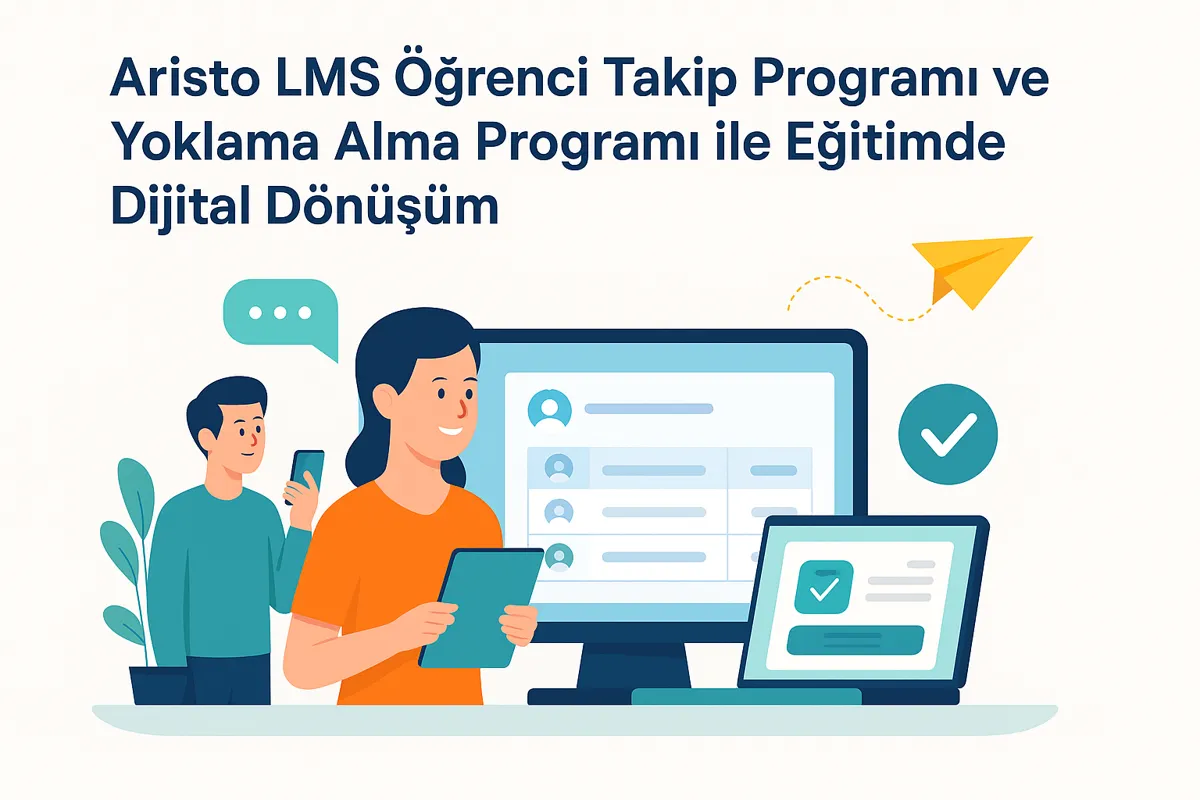 Aristo LMS Öğrenci Takip Programı ve Yoklama Alma Programı ile Eğitimde Dijital Dönüşüm